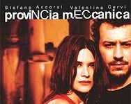 Provincia meccanica  di Stefano Mordini – Italia – 2005 – Durata 107’
