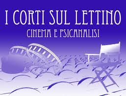 “I Corti sul lettino Cinema e psicoanalisi”- V° Edizione 2013 – Direttore Artistico: Ignazio Senatore – Corti pervenuti