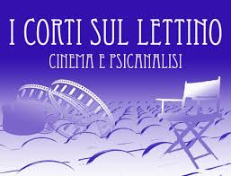 “I corti sul lettino Cinema e psicoanalisi” – VI° Edizione 2014 – Direttore Artistico: Ignazio Senatore – Corti pervenuti