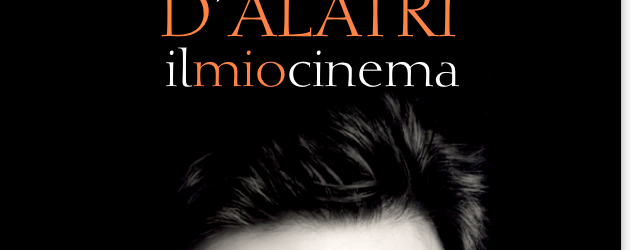 “Alessandro D’Alatri: il mio cinema” di I. Senatore – Introduzione e 4 di Copertina – Falsopiano Edizioni 2015-