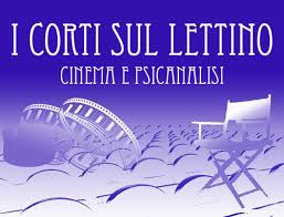 Competition Short Film “I corti sul lettino Cinema e psicoanalisi” – VIII Edition –  Direttore Artistico: Ignazio Senatore