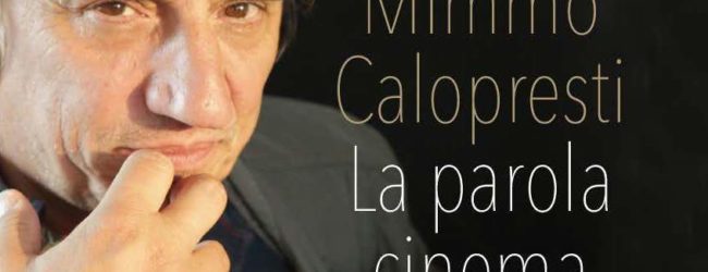 “Mimmo Calopresti La parola cinema esiste” di Ignazio Senatore- Falsopiano Editore – 2017 – Indice e Quarta di copertina