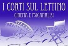 I Corti sul lettino Cinema e psicoanalisi- International Festival of shortfilm X Edition Competition – Art Director: Ignazio Senatore- 3-6 October- Naples