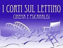 9° Edizione de “I Corti sul lettino Cinema e psicoanalisi”: Direttore Artistico: Ignazio Senatore – 21-24 Settembre – Sala PAN – Napoli –  Comunicato Stampa
