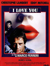I love you di Marco Ferreri – Italia -1986 | Cinema e Psicoanalisi di  Ignazio Senatore