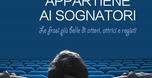 “Il cinema appartiene ai sognatori” di Ignazio Senatore – Falsopiano Editore – 2019 – In libreria e su Amazon – Introduzione e Indice