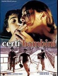 Certi bambini di Andrea e Antonio Frazzi – Italia – 2004 – Durata 94’