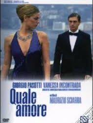 Quale amore  di Maurizio Sciarra  – Italia – 2005