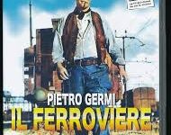 Il ferroviere di Pietro Germi –  Italia –  1955 – Durata 120’ B/N