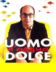 Uomo d’acqua dolce di Antonio Albanese – Italia –1996 –  Durata  94’