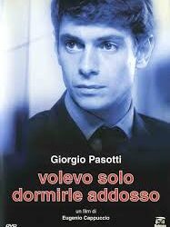 Volevo solo dormirle addosso di Eugenio Cappuccio – Italia – 2004 – Durata 97’