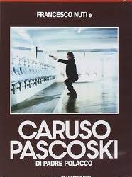 Caruso Pascoski (di padre polacco) di Francesco Nuti – 1988 – Durata 102’