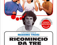 “Ricomincio da tre”, i primi 40 anni del film cult