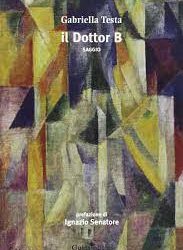 Prefazione di Ignazio Senatore al volume “Il signor B” di Gabriella Testa – Guida Editore  2017