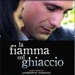 La fiamma sul ghiaccio di Umberto Marino – Italia  – 2005 – Durata 102’