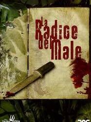 La radice del male di Silvana Zancolò – Italia – 2006 – Durata 80’ – V.M 14