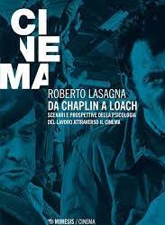 Prefazione di Ignazio Senatore al volume: “Da Chaplin a Loach” di Roberto Lasagna – Mimesis Edizioni — 2019