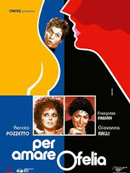 Per amare Ofelia di Flavio Mogherini – Italia – 1974 – Durata 110’
