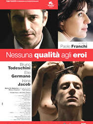 Nessuna qualità agli eroi  di Paolo Franchi – Italia – 2008 – Durata 102’ – V.M 14