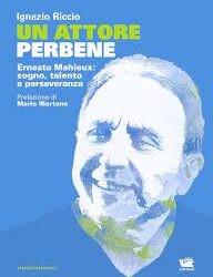 Ernesto Mahiueux, “un attore perbene” di Ignazio Riccio