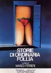 Storie di ordinaria follia di Marco Ferreri – Italia – Francia – 1981 – Durata 107’