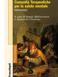 “Stretta la foglia, larga la via, l’amor mio si chiama schizofrenia” in Comunità Terapeutiche per la Salute mentale (a cura di Angelo Malinconico e Alessandro Prezioso) – Franco Angeli Editore – 2017